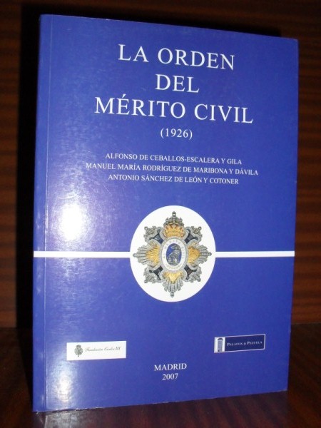 LA ORDEN DEL MÉRITO CIVIL. Una élite al servicio del Estado (1926-2006)